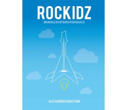 Rockidz. Manuale di chitarra per ragazzi di Alessandro Sebastiani,  2014,  Youca