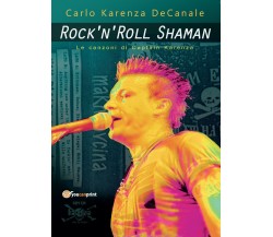 Rock’n’Roll Shaman - Le canzoni di Captain Karenza di Carlo Decanale,  2016,  Yo