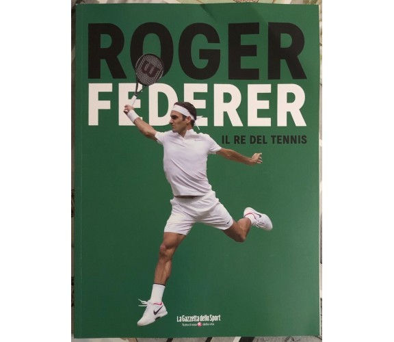 Roger Federer - Il re del Tennis n. 2 di Riccardo Crivelli, 2022, La Gazzetta