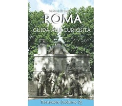 Roma: guida alle curiosità - Trastevere (volume 2) di M. Silvia Di Battista, 201