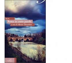 Roma in cento parole - A. Dimartino - Perrone editore, 2014
