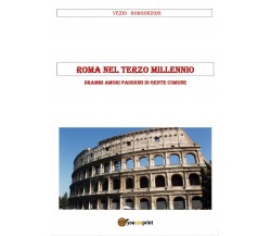 Roma nel terzo millennio	 di Vezio Borgonzoni,  2017,  Youcanprint