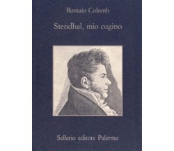 Romain Colomb - Stendhal, mio Cugino - Sellerio Editore