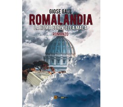 Romalandia La Roma bene della mala	 di Giose Gall,  2020,  Youcanprint