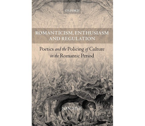 Romanticism, Enthusiasm, and Regulation - Jon Mee - Oxford, 2005