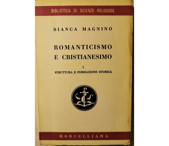 Romanticismo e cristianesimo Vol. I-II-III - Bianca Magnino - Morcelliana, 1962