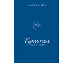 Romanza per flauto e pianoforte di Manuele La Puca,  2019,  Youcanprint