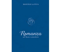 Romanza per flauto e pianoforte di Manuele La Puca,  2019,  Youcanprint