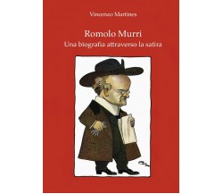 Romolo Murri	 di Vincenzo Martines,  2021,  Youcanprint