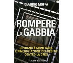 Rompere la gabbia. Sovranità monetaria e rinegoziazione del debito contro la cri