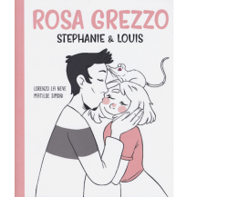 Rosa grezzo. Stephanie & Louis di Lorenzo La Neve,  2018,  Becco Giallo