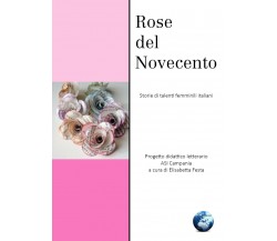 Rose del novecento	 di Asi Campania,  2021,  Youcanprint