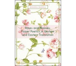 Roses and peonies. Flower poetics in western and eastern translation - ER
