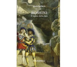  Rossini. Il teatro della luce di Mario Dal Bello, 2015, Solfanelli