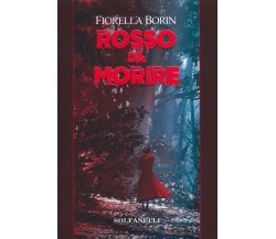 Rosso da morire di Fiorella Borin,  2022,  Solfanelli