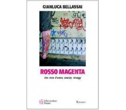 Rosso magenta. Una storia d’amore, amicizia e tatuaggi -  Gianluca Bellassai