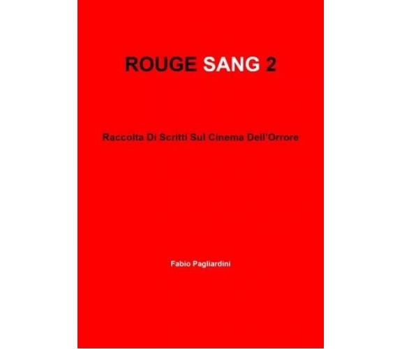 Rouge Sang 2: Raccolta Di Scritti Sul Cinema Dell’Orrore di Fabio Pagliardini, 