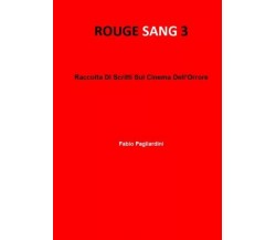 Rouge Sang 3: Raccolta Di Scritti Sul Cinema Dell’Orrore di Fabio Pagliardini, 