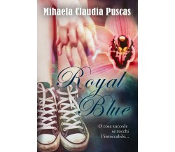 Royal Blue	 di Mihaela Claudia Puscas,  2017,  Youcanprint