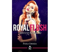 Royal flush	 di Paola Chiozza ,  Flaneurs