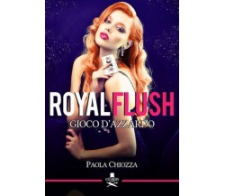 Royal flush	 di Paola Chiozza ,  Flaneurs