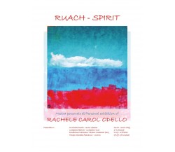 Ruach - Spirit - Personal art exhibition - Artist Rachele Carol Odello	