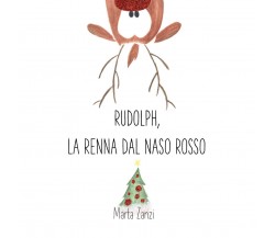 Rudolph, la renna dal naso rosso di Marta Zanzi,  2021,  Youcanprint