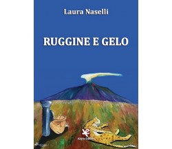 Ruggine e gelo	 di Laura Naselli,  Algra Editore