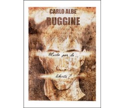 Ruggine (morto per la libertà?)	 di Carlo Albè,  2015,  Youcanprint