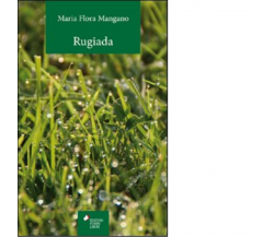 Rugiada di M. Flora Mangano - Forme libere editore, 2022