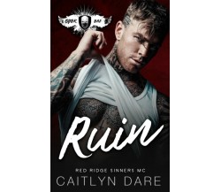 Ruin: A Dark Romance di Caitlyn Dare,  2022,  Indipendently Published