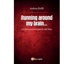 Running around my brain...	 di Andrea Zirilli,  2015,  Youcanprint