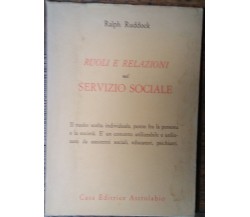Ruoli e relazioni nel servizio sociale - Ralph Ruddock - Astrolabio,1971 - R