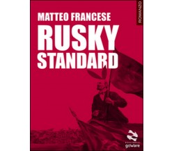 Rusky standard	 di Matteo Francese,  2016,  Goware