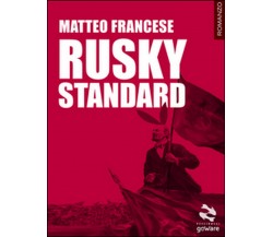 Rusky standard	 di Matteo Francese,  2016,  Goware