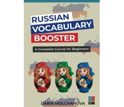 Russian Vocabulary Booster: A Complete Course for Beginners: Russian Language Vi