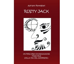Rusty Jack  di Adriano Parmigiani,  2017,  Youcanprint  -ER