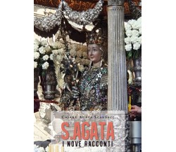 S. Agata, i nove racconti	 di Chiara Agata Scardaci,  2020,  Youcanprint