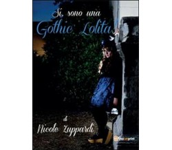 Sì, sono una gothic Lolita!  di Nicole Zuppardi,  2014,  Youcanprint - ER
