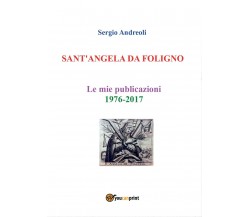 SANT’ANGELA DA FOLIGNO - Le mie publicazioni 1976-2017, Sergio Andreoli,  2019
