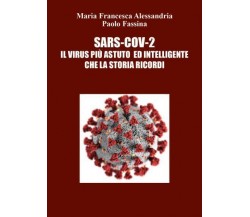 SARS-COV-2 il virus più astuto ed intelligente che la storia ricordi di Maria Fr