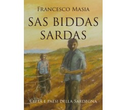 SAS BIDDAS SARDAS”- “Città e paesi della Sardegna	 di Francesco Masia,  2020,  Y