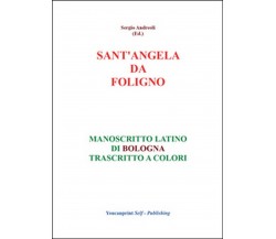 S.Angela da Foligno - Manoscritto latino di Bologna trascritto a colori, 2019