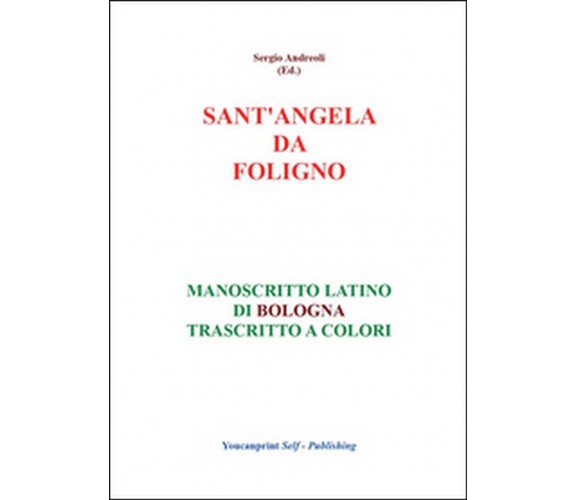 S.Angela da Foligno - Manoscritto latino di Bologna trascritto a colori, 2019