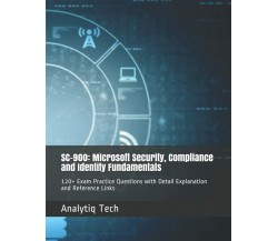  SC-900: Microsoft Security, Compliance and Identity Fundamentals: 120+ Exam Pra