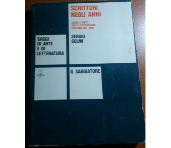 SCRITTORI NEGLI ANNI - SERGIO SOLMI - IL SAGGIATORE - 1963 - M