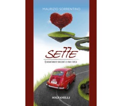 SETTE Quarantanove racconti e una storia, Maurizio Sorrentino,  Solfanelli Ed.