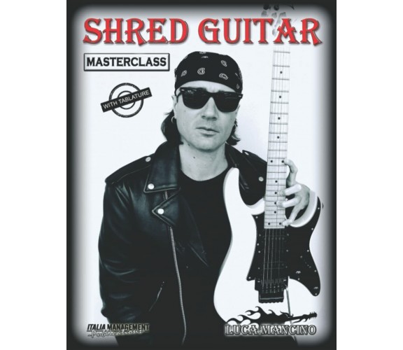  SHRED GUITAR: masterclass di Luca Mancino,  2021,  Indipendently Published