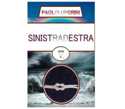 SINISTRADESTRA	di Paolo Luporini,  2021,  Indipendently Published