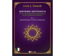 SISTEMA ISOTERICO Vol. 1 - Impostazione Tecnica Generale Corso Monografico in 48